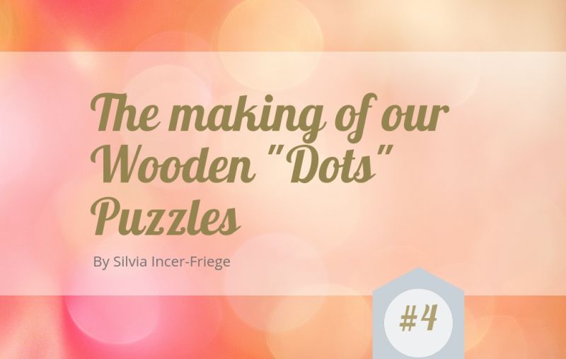 Read more about the article The making of our Wooden “Dots” Puzzles